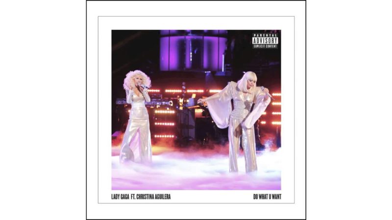 Lady Gaga ft. Christina Aguilera – Do What U Want