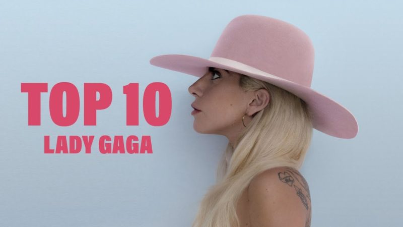 TOP 10 Songs – Lady Gaga