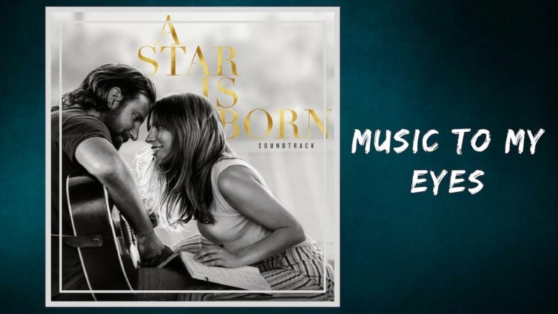 Lady Gaga & Bradley Cooper  – Music To My Eyes (Lyrics)