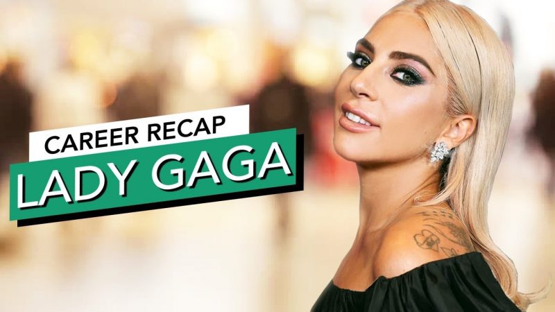 Lady Gaga – Career Recap (May 2019)