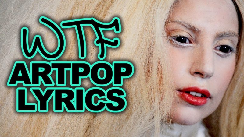 Top 6 Lady Gaga “ARTPOP” Album WTF Weird Lyrics!